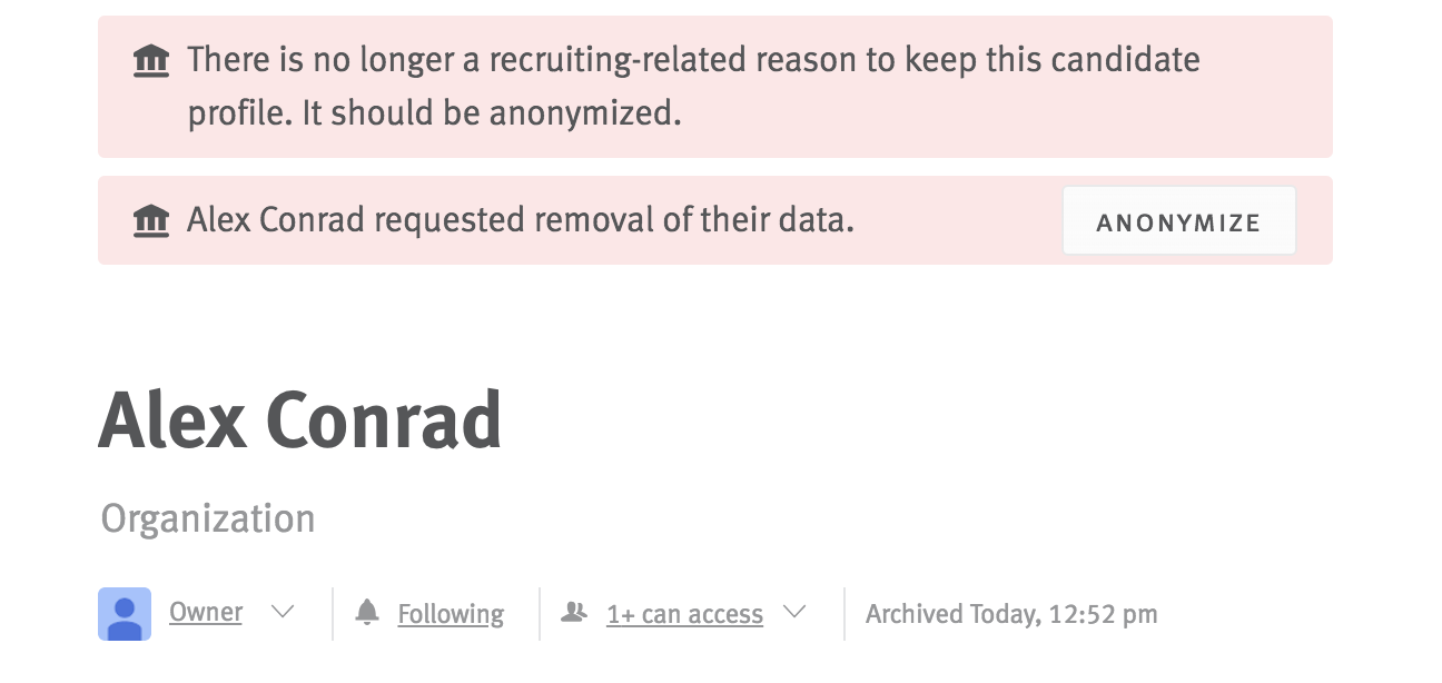 Close-up of a candidate profile with a two banners. The first banner contains text prompting the user to anonymize the candidate profile. The second banner notifies the user that the candidate has requested the removal of their data. Button labelled anonymmize is aligned right in the second banner.
